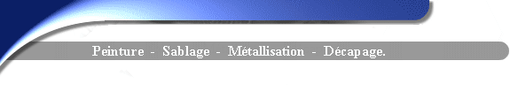 Peinture - Sablage - M�tallisation - D�capage